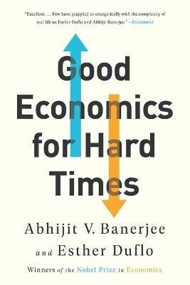 Good Economics for Hard Times - Banerjee Abhijit V.