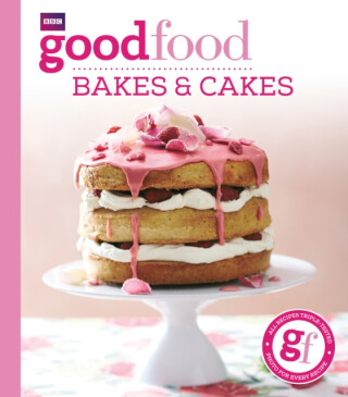 Good Food: Bakes & Cakes - Good Food Guides