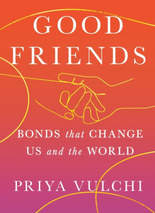 Good Friends - Priya Vulchi