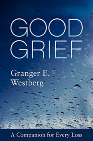 Good Grief - Granger E. Westberg