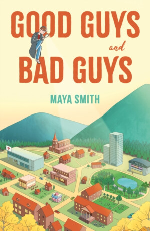 Good Guys and Bad Guys - Maya Smith
