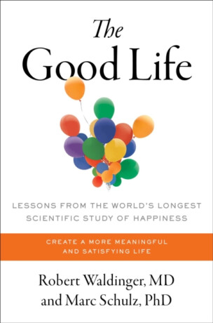 Good Life - Robert Waldinger,Marc Schulz