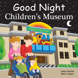 Good Night Children's Museum - Adam Gamble,Mark Jasper