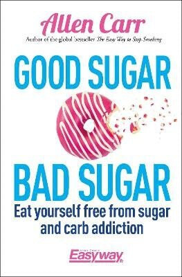 Good Sugar Bad Sugar - Allen Carr