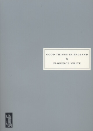 Good Things in England - Florence White