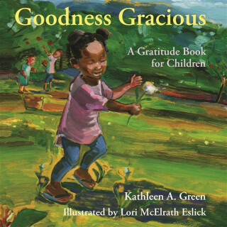 Goodness Gracious - Kathleen A.  Green,Lori McElrath  Eslick