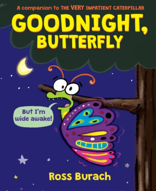 Goodnight, Butterfly (A Very Impatient Caterpillar Book) - 