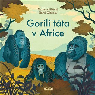 Gorilí táta v Africe - Markéta Pilátová,Marek Ždánský,Daniel Michalík