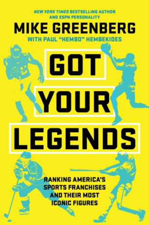 Got Your Legends - Mike Greenberg,Paul Hembekides