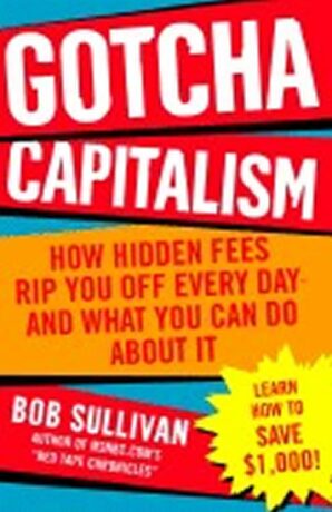 Gotcha Capitalism - Bob Sullivan
