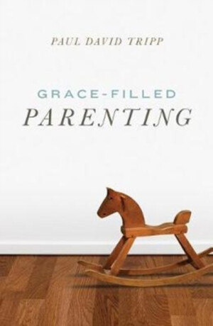 Graceâ€“Filled Parenting (Pack of 25) - Paul David Tripp