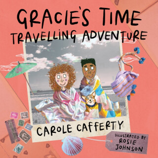 Gracieâ€™s Time Travelling Adventure - Carole Cafferty