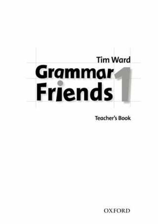 Grammar Friends 1: Teacher's Book - Tim Ward,Eileen Flannigan