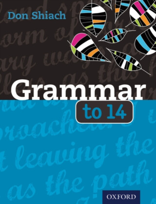 Grammar to 14 - Geoff Barton,Don Shiach