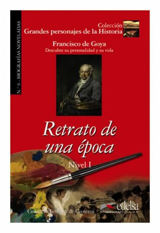 Grandes Personajes de la Historia 1 - Retrato de una época/Biography of Francisco De Goya - Jiménez de Cisneros y Baudín Consuelo,Consuelo Baudín