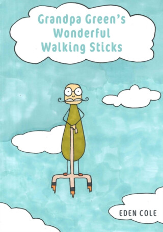 Grandpa Green's Wonderful Walking Sticks - Eden Cole