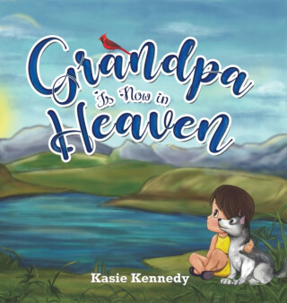 Grandpa Is Now in Heaven - Kasie Kennedy