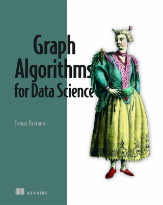 Graph Algorithms for Data Science - Bratanic Tomaz