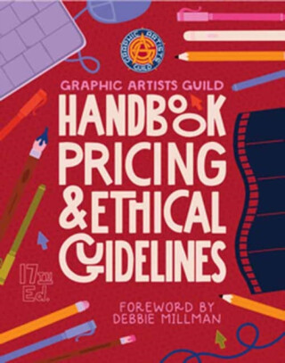 Graphic Artists Guild Handbook, 17th Edition - Debbie Millman,The Graphic Artists Guild