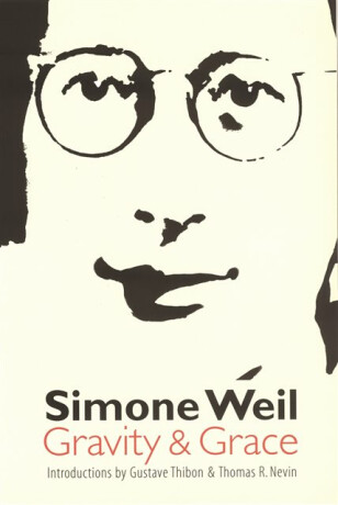 Gravity and Grace - Simone Weil