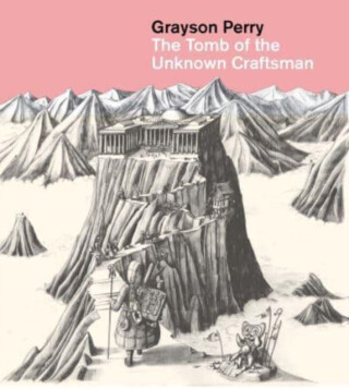 Grayson Perry: The Tomb of the Unknown Craftsman - Grayson Perry
