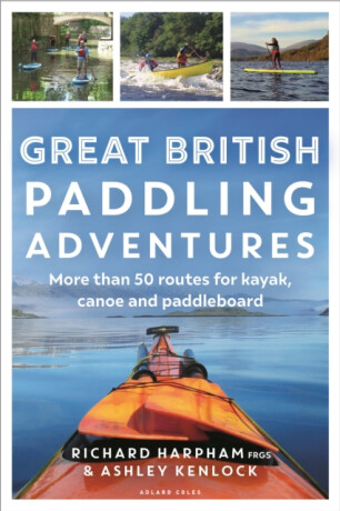 Great British Paddling Adventures - Ashley Kenlock,Richard Harpham