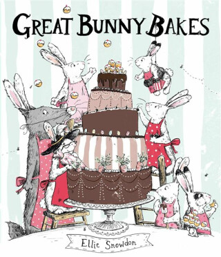 Great Bunny Bakes - Ellie Snowdon