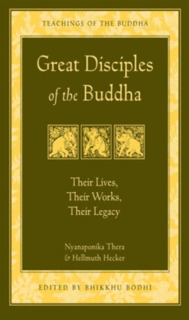 Great Disciples of the Buddha - Hellmuth Hecker,Venerable Nyanaponika A. Thera