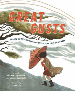 Great Gusts: Winds of the World and the Science Behind Them - Melanie Crowder,Megan Benedict