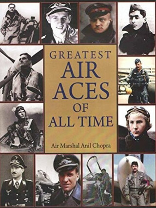 Greatest Air Aces of All Time - Air Marshal Anil Chopra