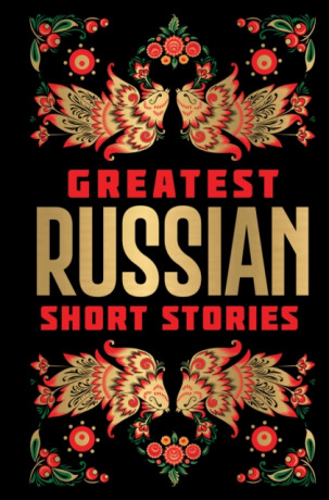 Greatest Russian Short Stories [Deluxe Edition] – English / Classic Russian Short Fiction Stories / Collection of Russian Literature Bestsellers / Iconic - kolektiv autorů