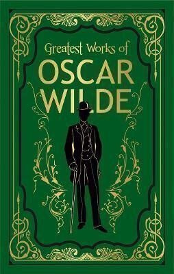 Greatest Works of Oscar Wilde (Deluxe Hardbound Edition) - Oscar Wilde