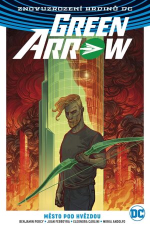 Green Arrow 4: Město pod hvězdou - Benjamin Percy,Juan Ferreyra