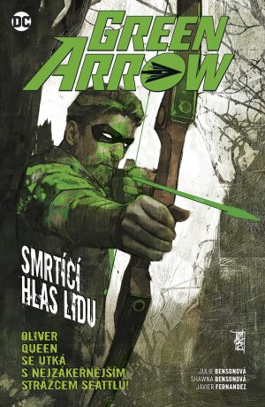 Green Arrow 7: Smrtící hlas lidu - Julie Bensonová,Shawna Bensonová,Javier  Fernandez