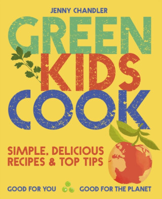 Green Kids Cook - Jenny Chandler
