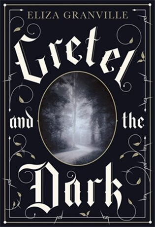 Gretel and the Dark - Granville Eliza