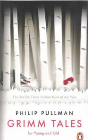 Grimm Tales: For Young and Old - Philip Pullman