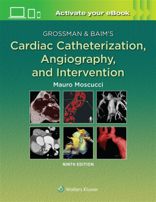Grossman & Baim's Cardiac Catheterization, Angiography, and Intervention - 