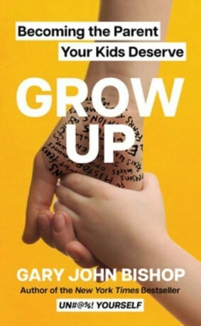 Grow Up - Gary John Bishop