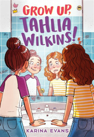 Grow Up, Tahlia Wilkins! - Karina Evans