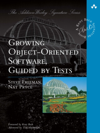 Growing Object-Oriented Software, Guided by Tests - Nat Pryce,Steve Freeman