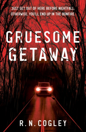 Gruesome Getaway - R. N. Cogley