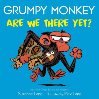Grumpy Monkey Are We There Yet? - Suzanne Lang,Max Lang