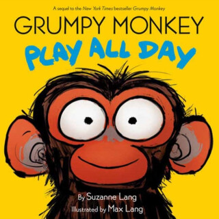 Grumpy Monkey Play All Day - Suzanne Lang,Max Lang