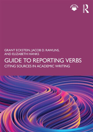 Guide to Reporting Verbs - Elizabeth Hanks,Jacob D. Rawlins,Grant Eckstein