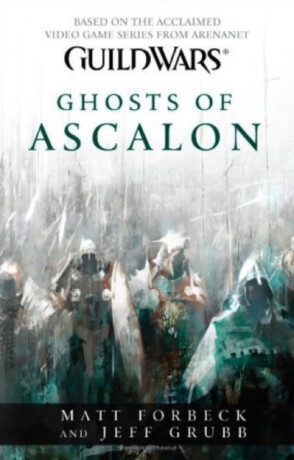 Guild Wars - Ghosts of Ascalon - Jeff Grubb,Matt Forbeck