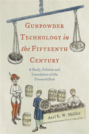 Gunpowder Technology in the Fifteenth Century - Axel Muller