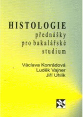 Histologie - přednášky pro bakalářské studium - Václava Konrádová