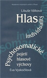 Hlas individuality. Psychosomatické pojetí hlasové výchovy - Libuše Válková,Eva Vyskočilová