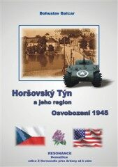 Horšovský Týn a jeho region – Osvobození 1945 - Bohuslav Balcar
